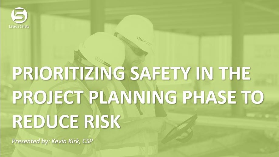 Prioritizing Safety In The Project Planning Phase To Reduce Risk - Kevin Kirk